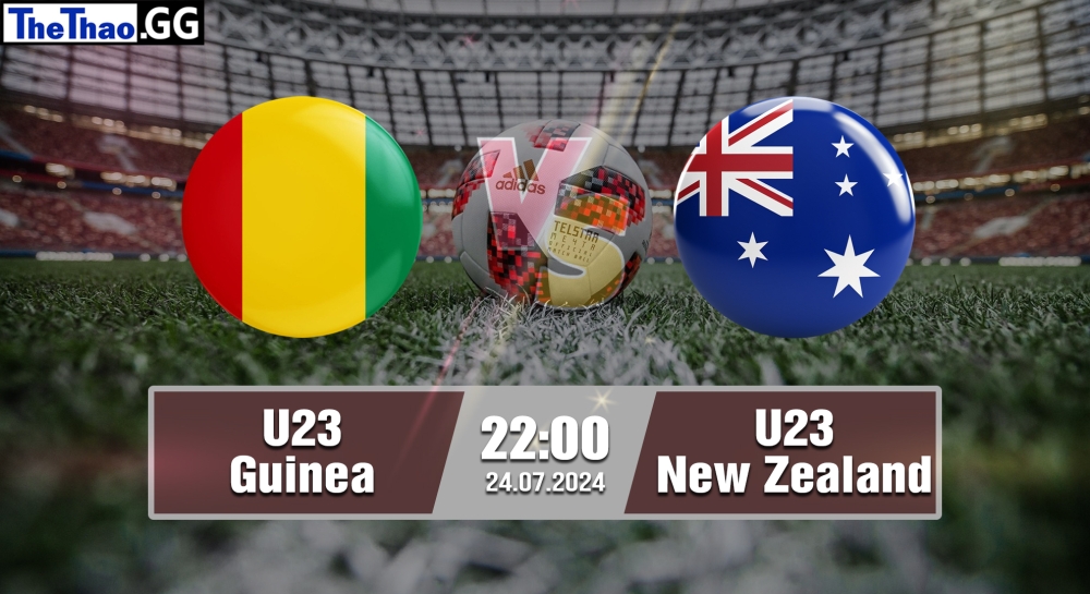 Nhận định, soi kèo U23 Guinea vs U23 New Zealand, 22h00 ngày 24/07/2024 - Olympic Paris 2024.