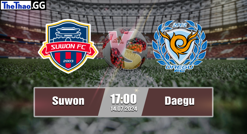 NHẬN ĐỊNH, SOI KÈO CÁ CƯỢC SUWON VS DAEGU, 17H00 NGÀY 14/07/2024 -  VĐQG HÀN QUỐC 2023/24