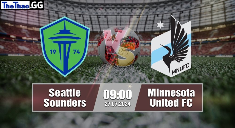 Nhận định, soi kèo Seattle Sounders vs Minnesota United FC, 09h00 ngày 27/07/2024 - Leagues Cup 2024.
