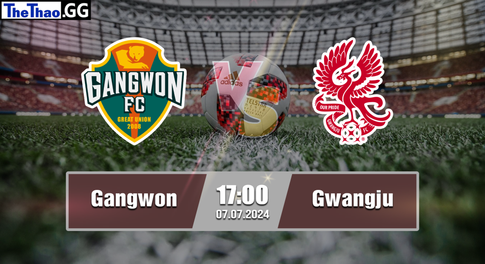 NHẬN ĐỊNH, SOI KÈO CÁ CƯỢC GANGWON VS GWANGJU, 17H00 NGÀY 07/07/2024 - VĐQG HÀN QUỐC 2023/24