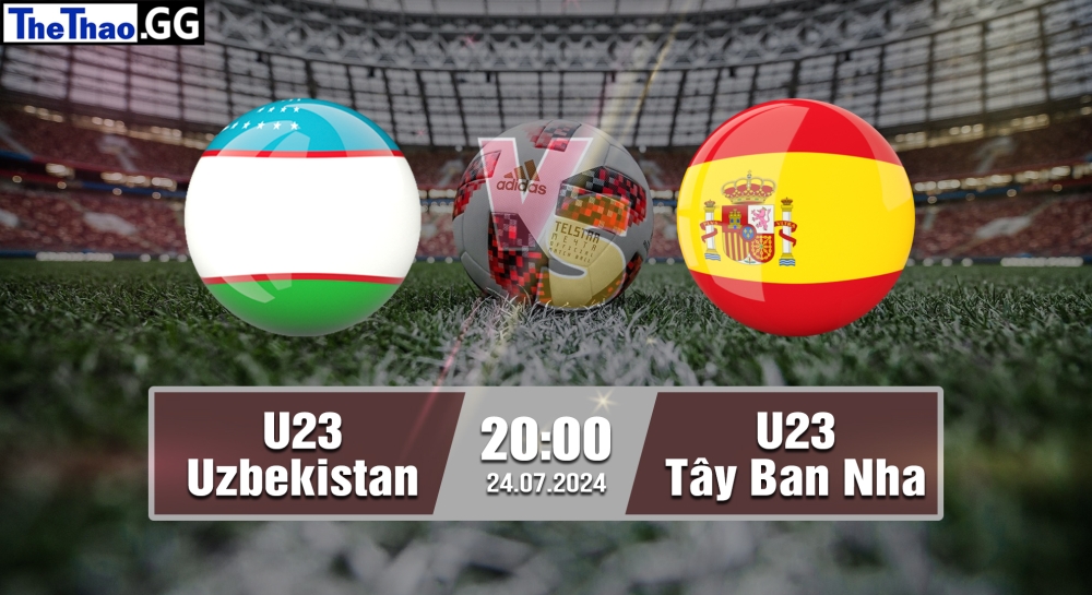 Nhận định, soi kèo U23 Uzbekistan vs U23 Tây Ban Nha, 20h00 ngày 24/07/2024 - Olympic Paris 2024.