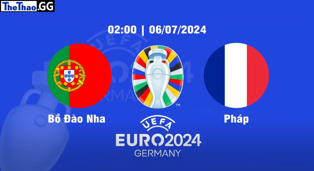 Nhận định, soi kèo Bồ Đào Nha vs Pháp, 02h00 ngày 06/07 - Euro 2024