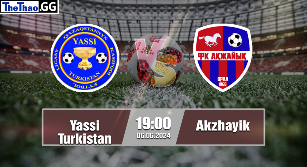 NHẬN ĐỊNH, SOI KÈO CÁ CƯỢC YASSI TURKISTAN VS AKZHAYZIK, 19H00 NGÀY 06/06/2024 - VĐQG KAZAKHSTAN 2023/24