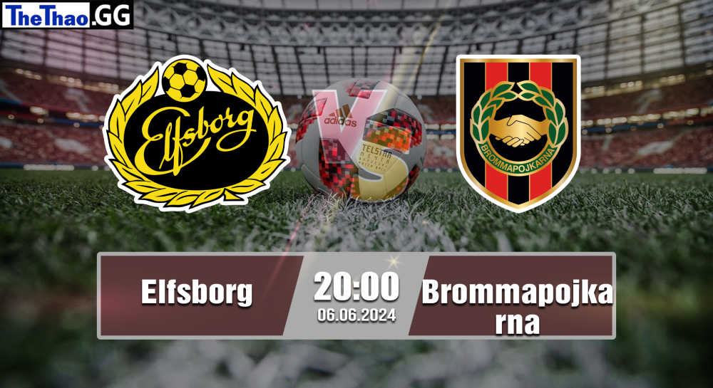 NHẬN ĐỊNH, SOI KÈO CÁ CƯỢC ELFSBORG VS BROMMAPOJKARNA, 20H00 NGÀY 06/06/2024 - VĐQG THỤY ĐIỂN 2023/24