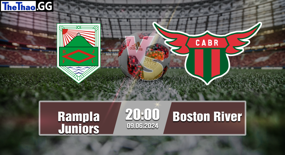 NHẬN ĐỊNH, SOI KÈO CÁ CƯỢC RAMPLA JUNIORS VS BOSTON RIVER, 02H00 NGÀY 09/06/2024 - VĐQG URUGUAY 2023/24