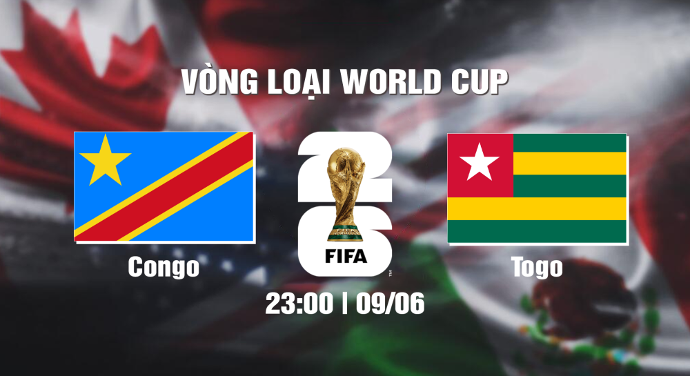 NHẬN ĐỊNH, SOI KÈO CÁ CƯỢC CONGO VS TOGO , 23H00 NGÀY 09/06/2024 - WORLD CUP VÒNG LOẠI 2026