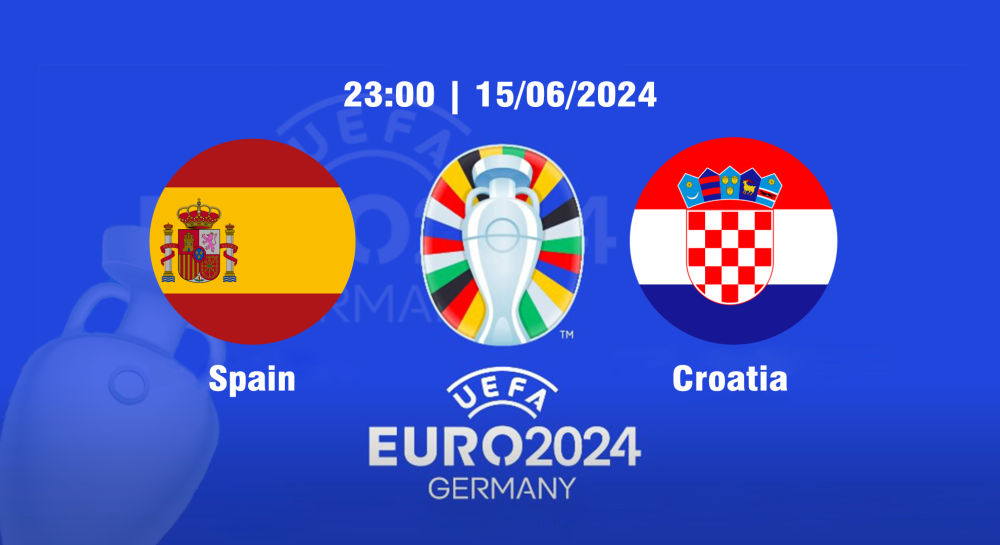 NHẬN ĐỊNH, SOI KÈO CÁ CƯỢC TÂY BAN NHA VS CROATIA, 23H00 NGÀY 15/06/2024 - EURO 2024