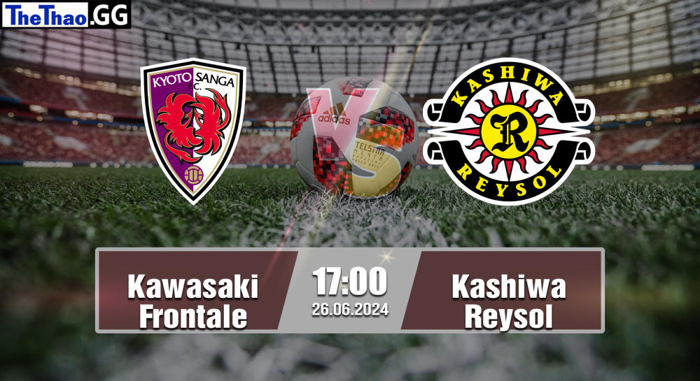 NHẬN ĐỊNH, SOI KÈO CÁ CƯỢC KYOTO VS KASHIWA REYSOL, 17H00 NGÀY 26/06/2024 - VĐQG NHẬT BẢN 2023/24