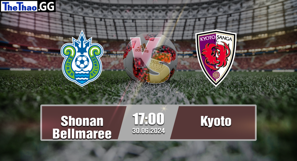 NHẬN ĐỊNH, SOI KÈO CÁ CƯỢC SHONAN BELLMARE VS KYOTO, 17H00 NGÀY 30/06/2024 - VĐQG NHẬT BẢN 2023/24