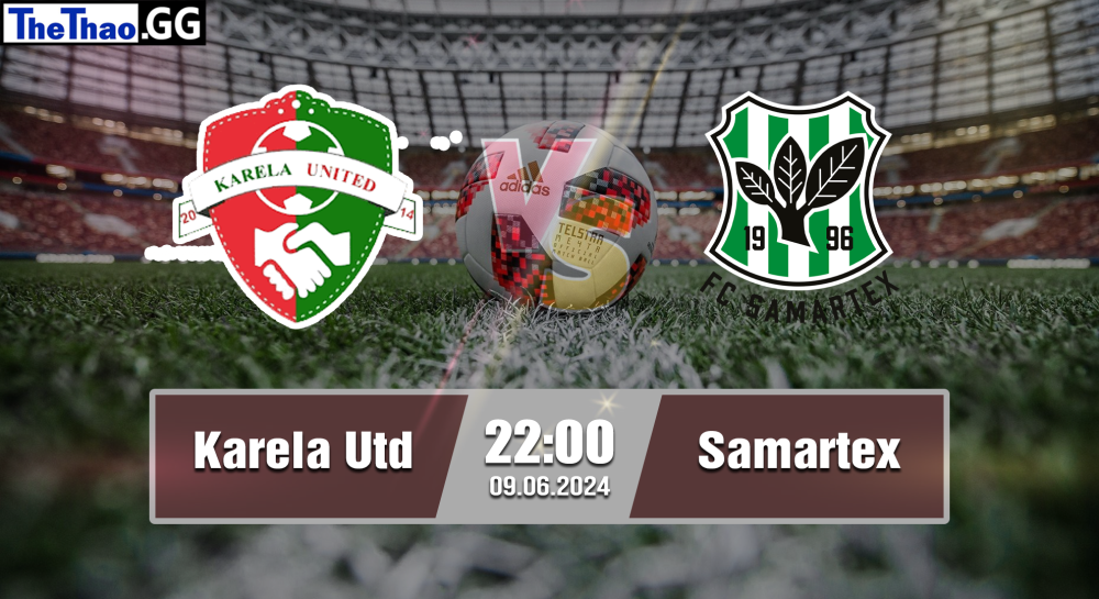 NHẬN ĐỊNH, SOI KÈO CÁ CƯỢC KARELA UTD VS SAMARTEX, 22H00 NGÀY 09/06/2024 - VĐQG GHANA 2023/24