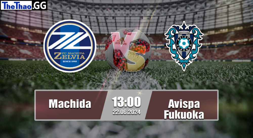 NHẬN ĐỊNH, SOI KÈO CÁ CƯỢC MACHIDA VS AVISPA FUKUOKA, 13H00 NGÀY 22/06/2024 - J1 LEAGUE 2023/24