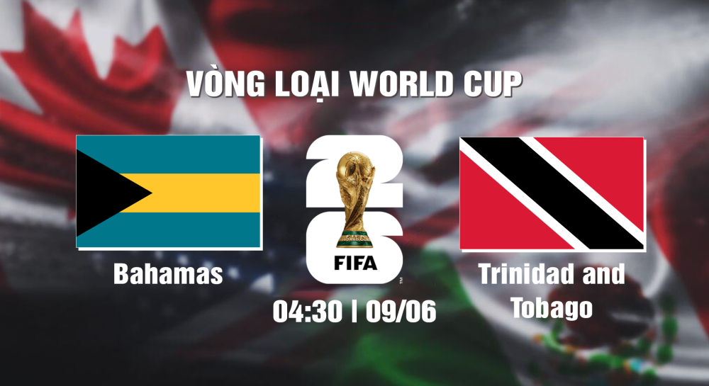 NHẬN ĐỊNH, SOI KÈO CÁ CƯỢC BAHAMAS VS TOBAGO, 04H30  NGÀY 09/06/2024 - WORLD CUP VÒNG LOẠI 2026