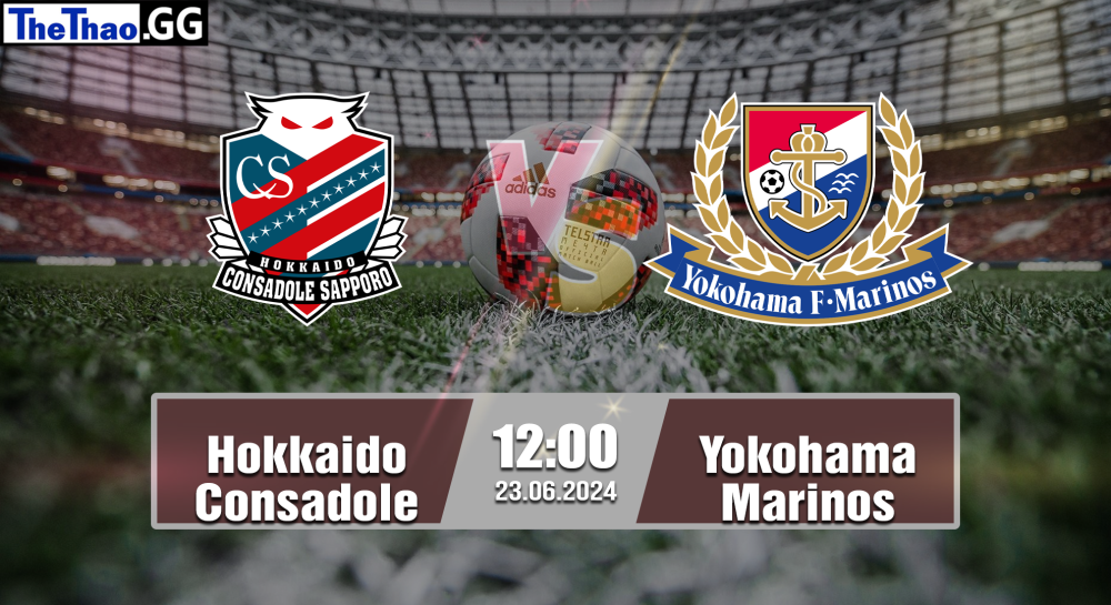 NHẬN ĐỊNH, SOI KÈO CÁ CƯỢC HOKKAIDO CONSADOLE VS YOKOHAMA MARINOS, 12H00 NGÀY 23/06/2024 - VĐQG NHẬT BẢN 2023/24