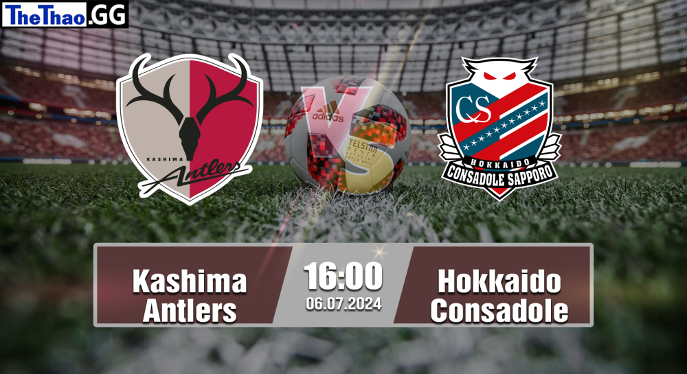 NHẬN ĐỊNH, SOI KÈO CÁ CƯỢC KASHIMA ANTLERS VS HOKKAIDO CONSADOLE, 16H00 NGÀY 06/07/2024 - VĐQG NHẬT BẢN 2023/24