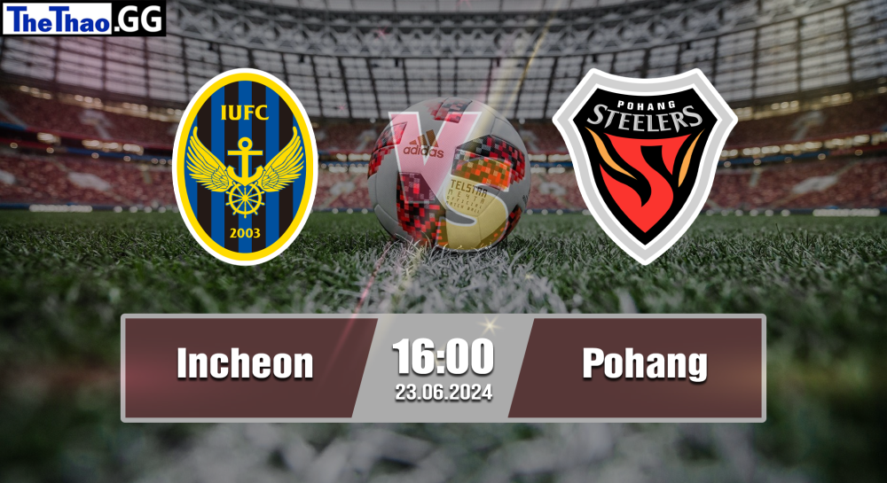 NHẬN ĐỊNH, SOI KÈO CÁ CƯỢC INCHEON VS POHANG, 16H00NGÀY 23/06/2024 - K1 LEAGUE 2023/24