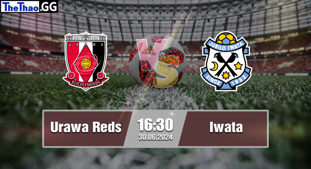 NHẬN ĐỊNH, SOI KÈO CÁ CƯỢC URAWA REDS  VS IWATA, 16H30 NGÀY 30/06/2024 - VĐQG NHẬT BẢN 2023/24