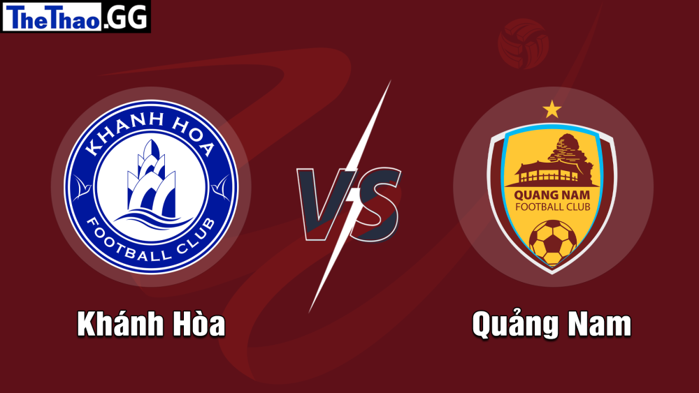 NHẬN ĐỊNH, SOI KÈO CÁ CƯỢC KHÁNH HÒA VS QUẢNG NAM, 18h00 NGÀY 15/06/2024 - V LEAGUE 2023/24