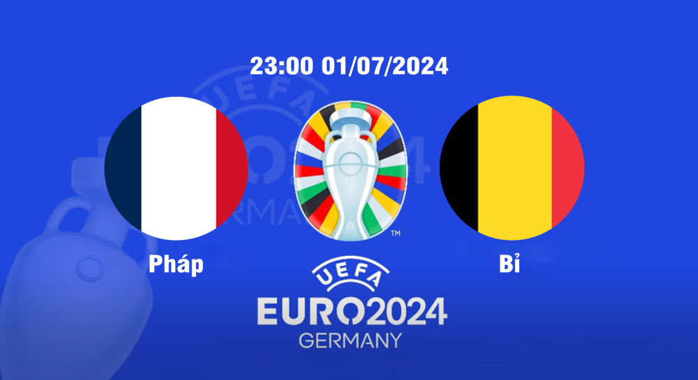 NHẬN ĐỊNH, SOI KÈO CÁ CƯỢC PHÁP VS BỈ, 23H00 NGÀY 01/07/2024 - EURO 2024