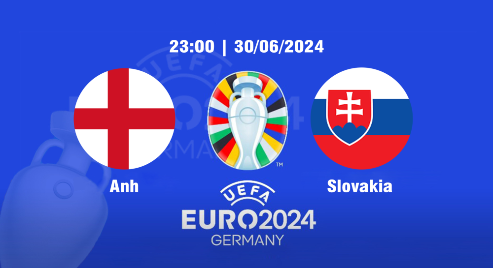 NHẬN ĐỊNH, SOI KÈO CÁ CƯỢC ANH VS SLOVAKIA, 23H00 NGÀY 30/06/2024 - EURO 2024