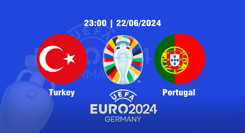 NHẬN ĐỊNH, SOI KÈO CÁ CƯỢC THỔ NHĨ KỲ VS BỒ ĐÀO NHA, 23H00 NGÀY 22/06/2024 - EURO 2024