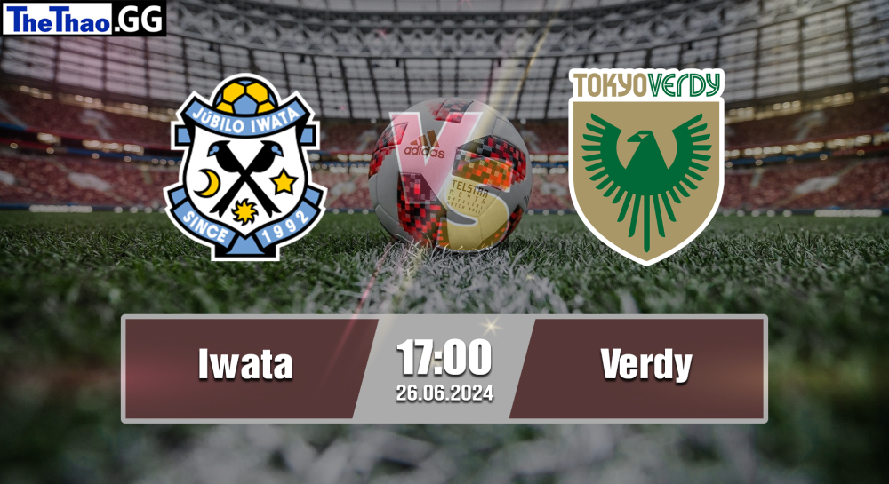 NHẬN ĐỊNH, SOI KÈO CÁ CƯỢC IWATA VS VERDY, 17H00 NGÀY 26/06/2024 - VĐQG NHẬT BẢN 2023/24