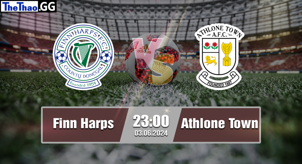 NHẬN ĐỊNH, SOI KÈO CÁ CƯỢC FINN HARPS VS ATHLONE TOWN, 23H00 NGÀY 03/06/2024 - BÓNG ĐÁ AILEN 2023/24