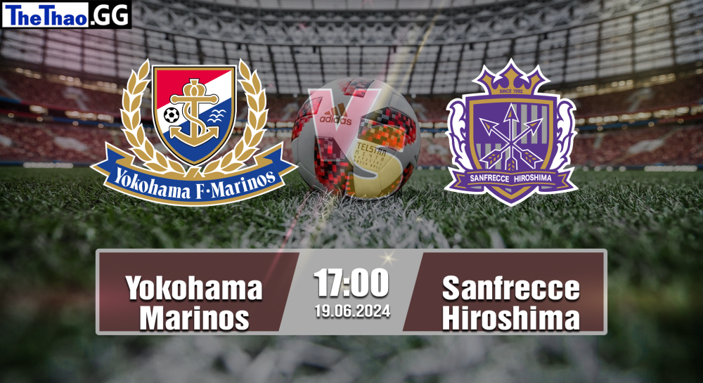 NHẬN ĐỊNH, SOI KÈO CÁ CƯỢC YOKOHAMA MARINOS VS SANFRECCE HIROSHIMA, 17H00 NGÀY 16/06/2024 - J1 LEAGUE 2023/24