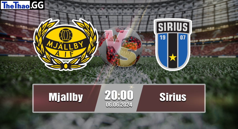 NHẬN ĐỊNH, SOI KÈO CÁ CƯỢC MJALLBY VS SIRIUS, 20H00 NGÀY 06/06/2024 - VĐQG THỤY ĐIỂN 2023/24