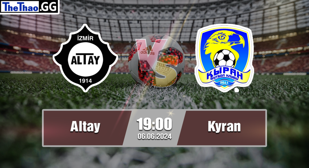 NHẬN ĐỊNH, SOI KÈO CÁ CƯỢC ALTAY VS KYRAN, 19H00 NGÀY 06/06/2024 - VĐQG KAZAKHSTAN 2023/24