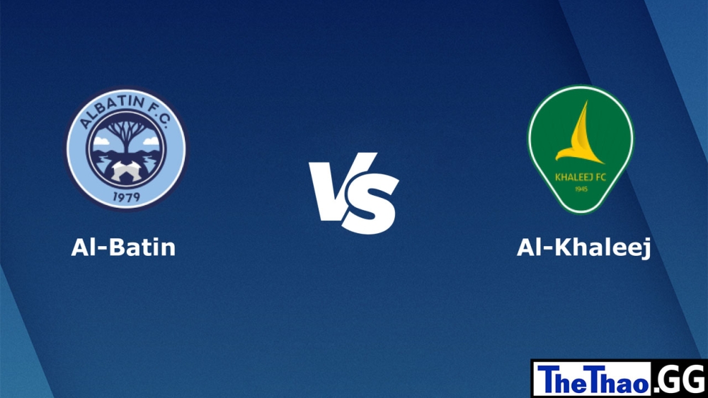 Nhận định, soi kèo cá cược trận đấu Al Batin vs Al Khaleej, 9h00 ngày 12/03/2023 - Giải đấu Saudi Professional League Ả Rập Xê Út
