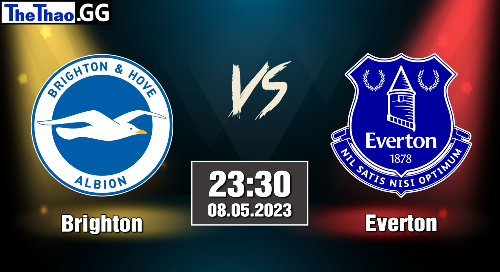 NHẬN ĐỊNH, SOI KÈO CÁ CƯỢC BRIGHTON VS EVERTON, 23H30 NGÀY 08/05/2023 - NGOẠI HẠNG ANH 2022/23