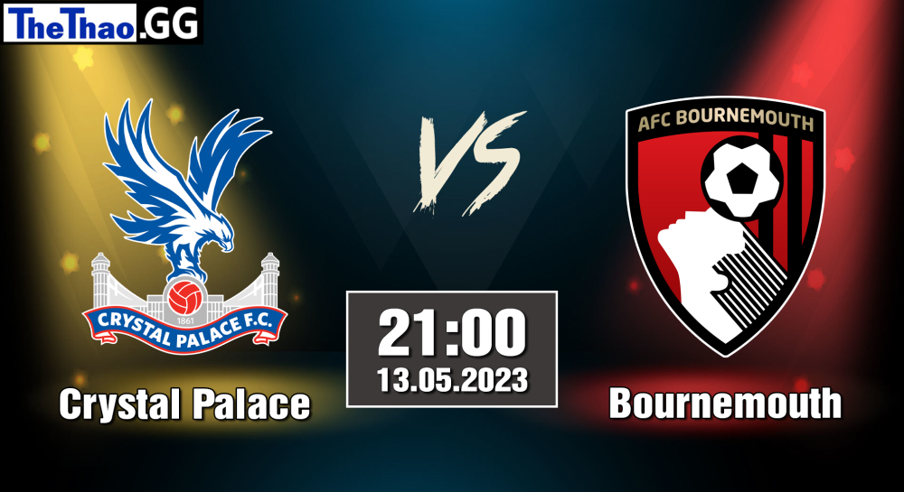 NHẬN ĐỊNH, SOI KÈO CÁ CƯỢC CRYSTAL PALACE VS BOURNEMOUTH, 21H00  NGÀY 13/05/2023 - NGOẠI HẠNG ANH 2022/23