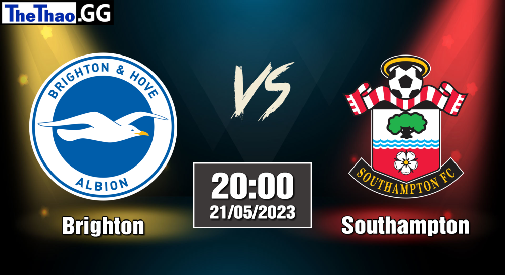 NHẬN ĐỊNH, SOI KÈO CÁ CƯỢC BRIGHTON VS SOUTHAMPTON, 20H00 NGÀY 21/05/2023 - NGOẠI HẠNG ANH 2022/23