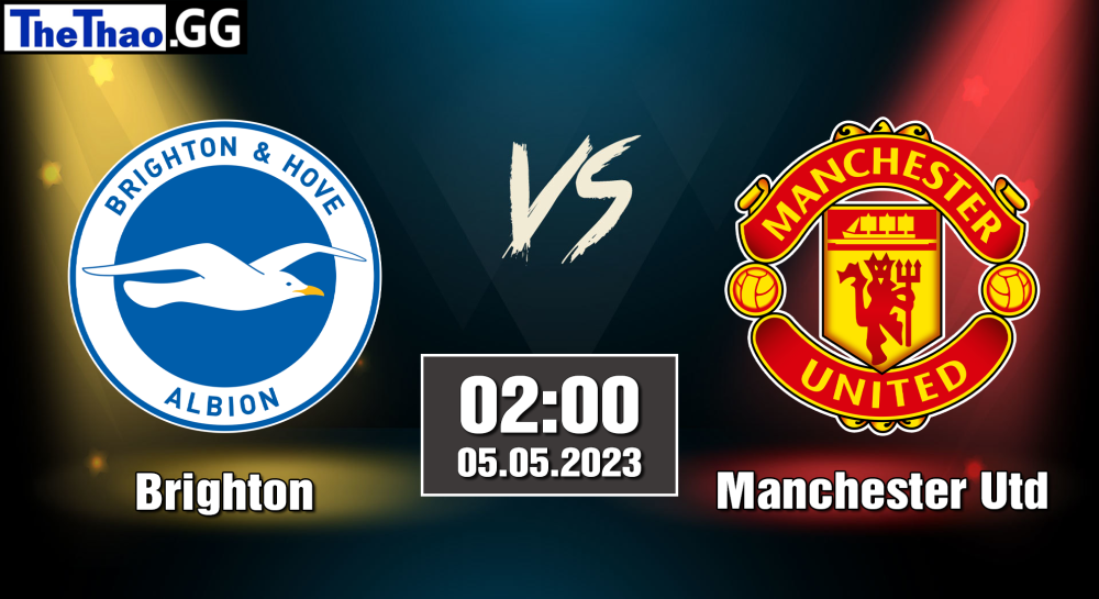 NHẬN ĐỊNH, SOI KÈO CÁ CƯỢC BRIGHTON VS MANCHESTER UTD, 02H00 NGÀY 05/05/2023 - NGOẠI HẠNG ANH 2022/23