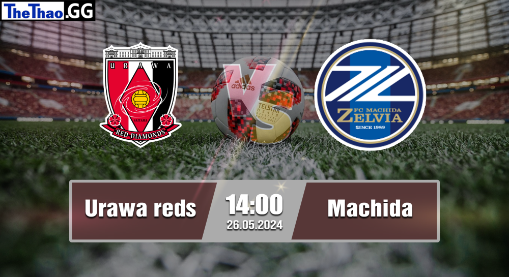 NHẬN ĐỊNH, SOI KÈO CÁ CƯỢC URAWA REDS VS MACHIDA, 14H00 NGÀY 26/05/2024 - VĐQG NHẬT BẢN 2023/24