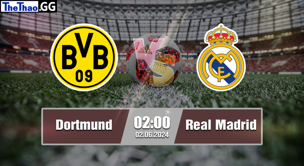 NHẬN ĐỊNH, SOI KÈO CÁ CƯỢC DORTMUND VS REAL MADRID, 02H00 NGÀY 02/06/2024 - CUP C1 CHÂU ÂU 2023/24