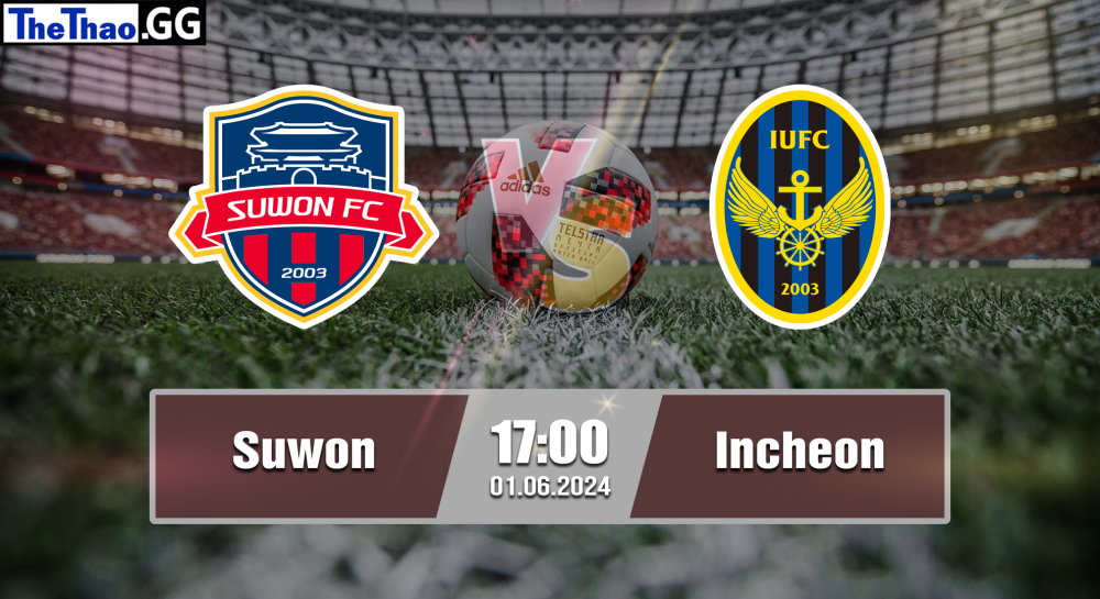 NHẬN ĐỊNH, SOI KÈO CÁ CƯỢC SUWON VS INCHEON, 17H00 NGÀY 01/06/2024 - VĐQG HÀN QUỐC 2023/24