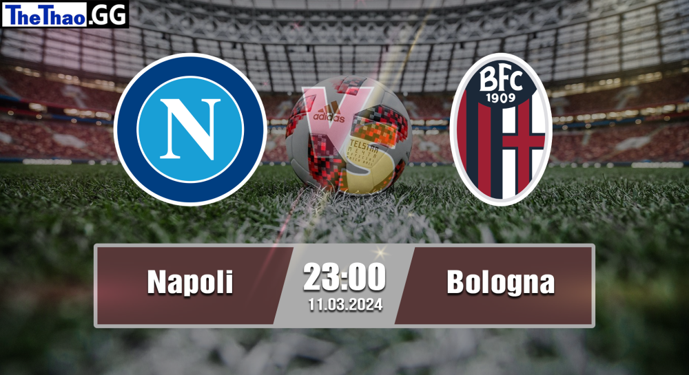 NHẬN ĐỊNH, SOI KÈO CÁ CƯỢC NAPOLI VS BOLOGNA, 23H00 NGÀY 11/05/2024 - VĐQG Ý 2023/24