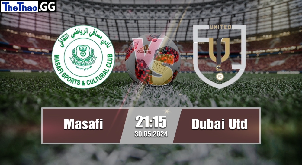 NHẬN ĐỊNH, SOI KÈO CÁ CƯỢC MASAFI VS DUBAI UTD, 21H15 NGÀY 30/05/2024 - HẠNG NHẤT UAE 2023/24