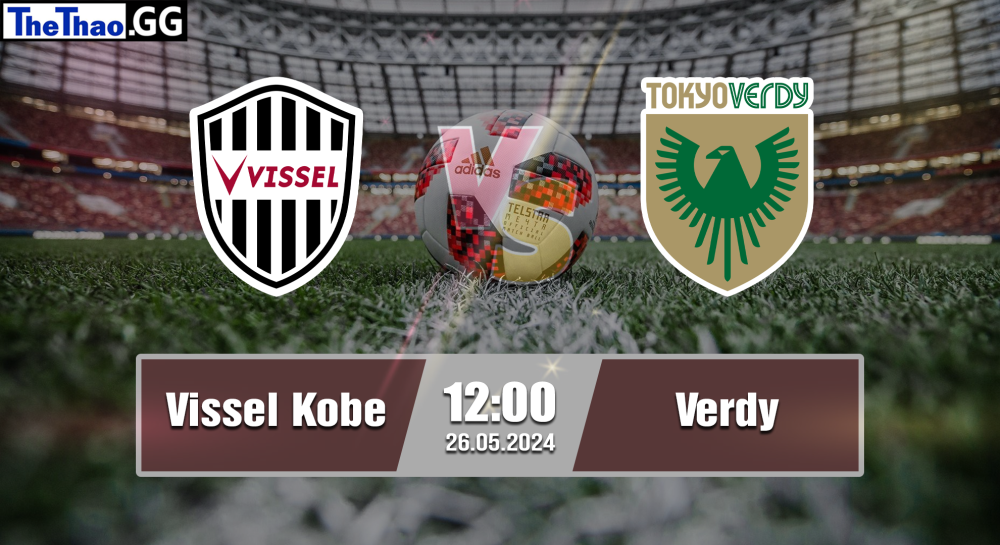 NHẬN ĐỊNH, SOI KÈO CÁ CƯỢC VISSEL KOBE  VS VERDY, 12H00 NGÀY 26/05/2024 - VĐQG NHẬT BẢN 2023/24