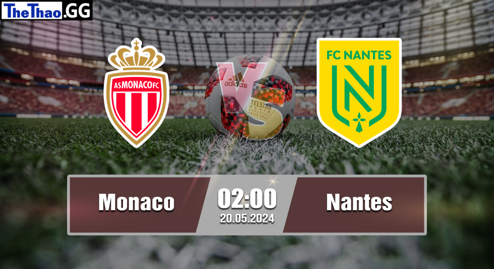 NHẬN ĐỊNH, SOI KÈO CÁ CƯỢC MONACO VS NANTES, 02H00 NGÀY 20/05/2024 - VĐQG PHÁP 2023/24