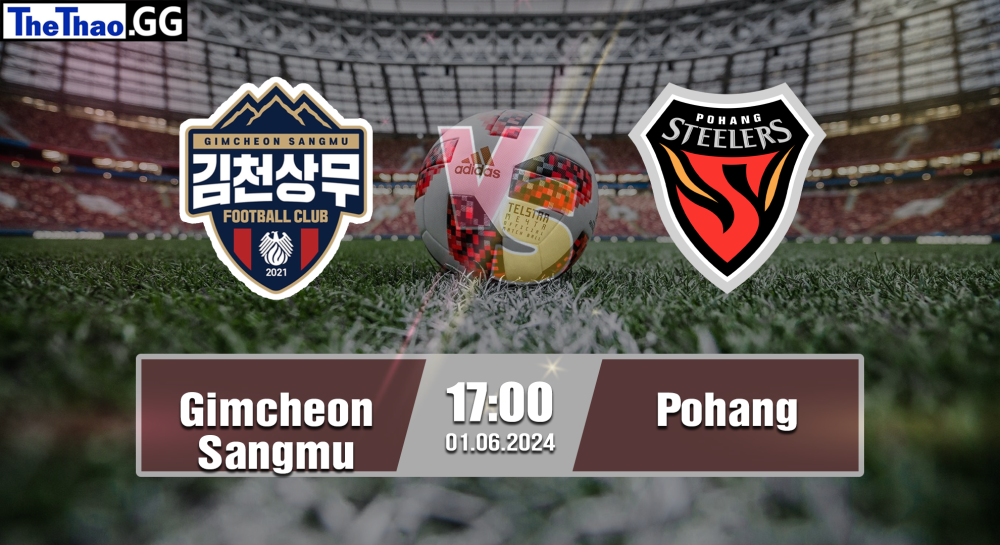 NHẬN ĐỊNH, SOI KÈO CÁ CƯỢC GIMCHEON SANGMU VS POHANG, 17H00 NGÀY 01/06/2024 - VĐQG HÀN QUỐC 2023/24