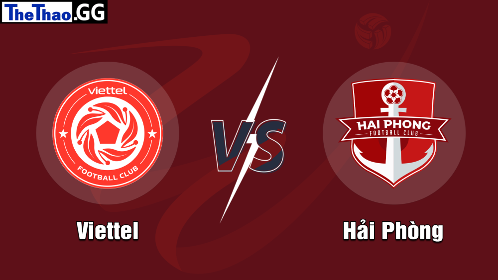 NHẬN ĐỊNH, SOI KÈO CÁ CƯỢC VIETTEL VS HẢI PHÒNG, 19H15 NGÀY 30/05/2023 - VĐQG VIỆT NAM 2023/24