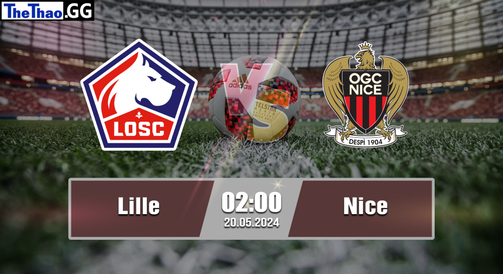 NHẬN ĐỊNH, SOI KÈO CÁ CƯỢC LILLE VS NICE, 02H00 NGÀY 20/05/2024 - VĐQG PHÁP 2023/24