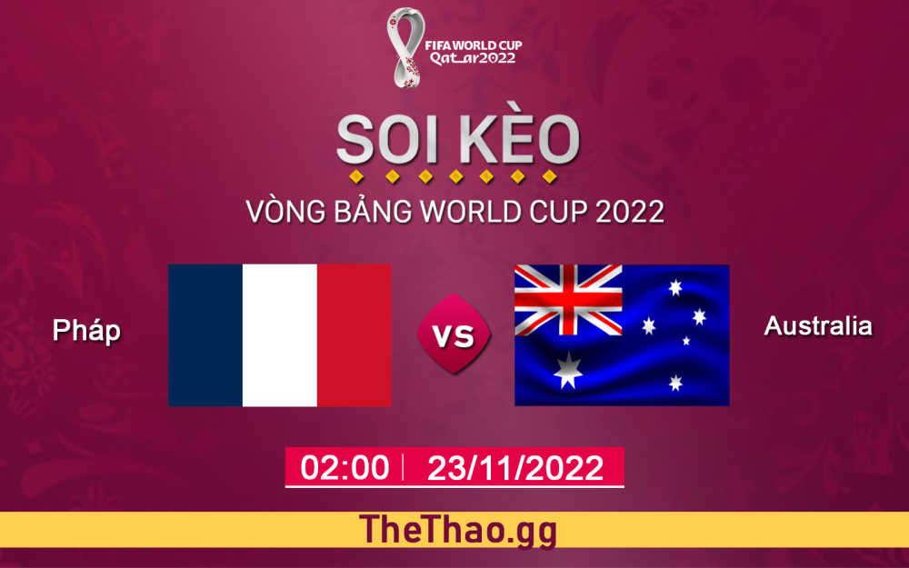 Nhận định, soi kèo Pháp VS Úc, 02h ngày 23/11 - Bảng D World Cup 2022