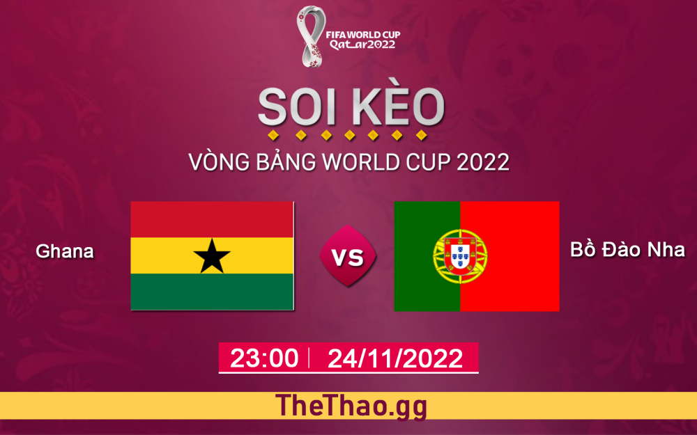 Nhận định, soi kèo Ghana vs Bồ Đào Nha, 23h ngày 24/11/2022 - Bảng H World Cup 2022