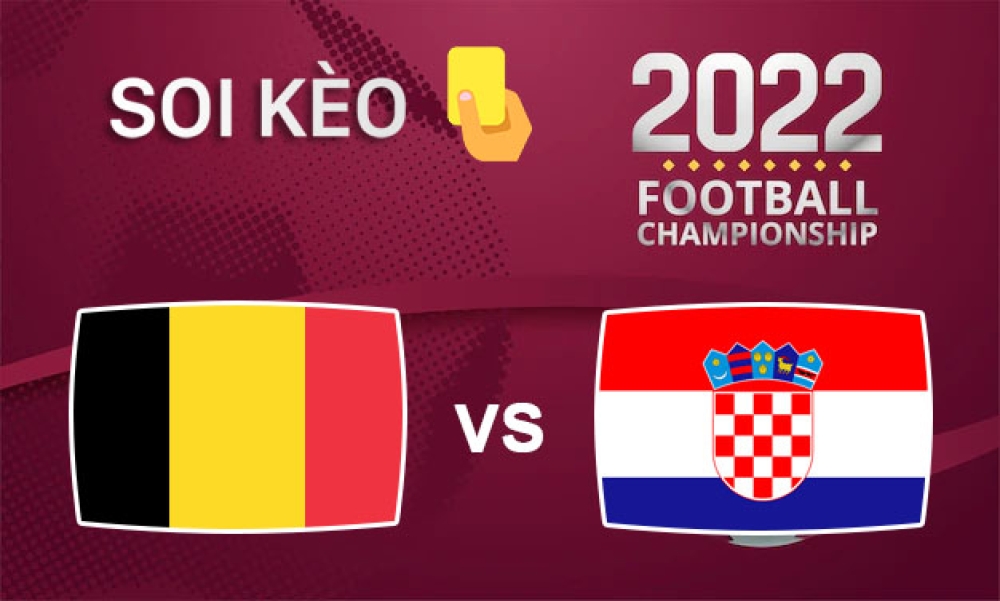 Nhận định, soi kèo thẻ vàng Bỉ vs Croatia, 22h00 ngày 1/12/2022- Bảng F WC 2022