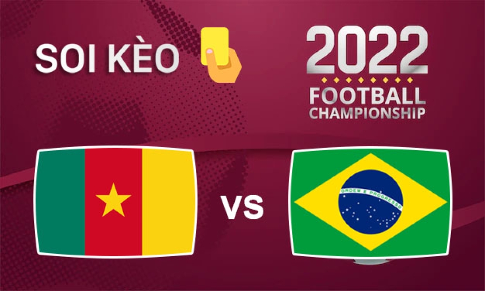 Nhận định, soi kèo thẻ vàng Cameroon vs Brazil, 17h00 ngày 24/11/2022- Bảng G WC 2022