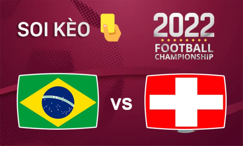 Nhận định, soi kèo thẻ vàng Brazil vs Thụy Sĩ, 23h00 ngày 28/11/2022- Bảng G WC 2022