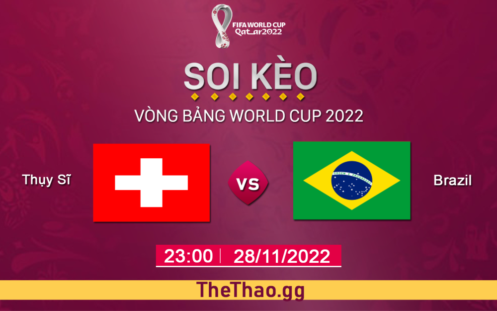 Nhận định, soi kèo Thụy Sĩ vs Brazil, 23h ngày 28/11/2022 - Bảng G World Cup 2022